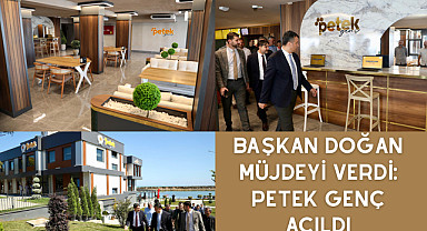 Başkan Doğan Müjdeyi verdi: Petek Genç Açıldı