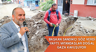 Başkan Sandıkçı Söz Verdi Yaptı: Vatandaşlar Doğal Gaza Kavuşuyor