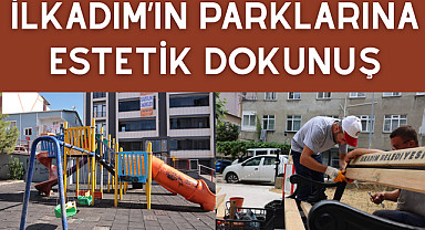 İlkadım’ın parklarına estetik dokunuş