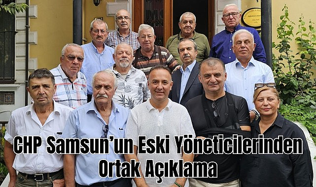 Samsun'da CHP'nin eski yöneticilerinden ortak açıklama