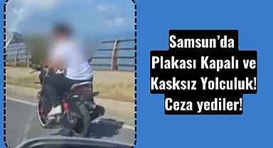 Samsun'da plakayı kapattılar, kasksız yakalandılar, cezayı yediler!