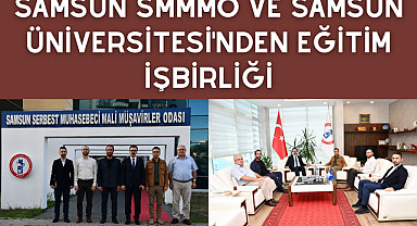 SAMSUN SMMMO ve Samsun Üniversitesi'nden Eğitim İşbirliği