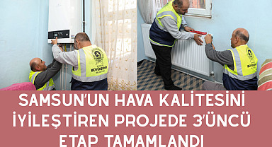 Samsun'un hava kalitesini iyileştiren projede 3'üncü etap tamamlandı