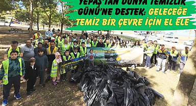 YEPAŞ’tan Dünya Temizlik Günü’ne Destek: Geleceğe Temiz Bir Çevre İçin El Ele
