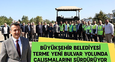 Başkan Doğan Terme'deki Yeni Bulvar Yolu Çalışmalarını Yerinde İnceledi