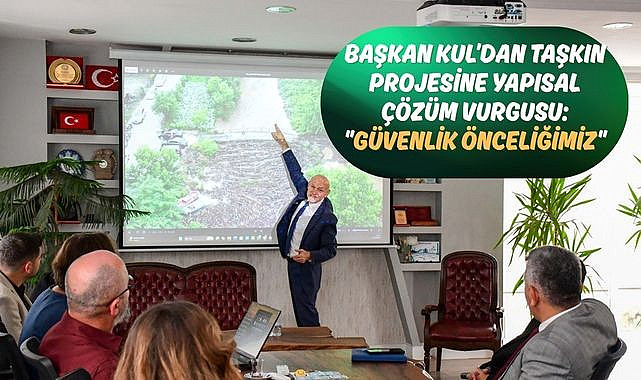 Başkan Kul'dan Taşkın Projesine Yapısal Çözüm Vurgusu