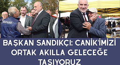 Başkan Sandıkçı: Canik'imizi ortak akılla geleceğe taşıyoruz