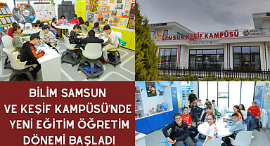 Bilim Samsun ve Keşif Kampüsü’nde yeni eğitim öğretim dönemi başladı