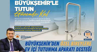 Büyükşehir'den Özel Bireylere Ev İçi Tutunma Aparatı Desteği Verilecek