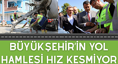 Büyükşehir'in yol hamlesi hız kesmiyor