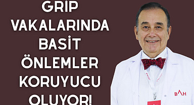 Grip vakalarında basit önlemler koruyucu oluyor!