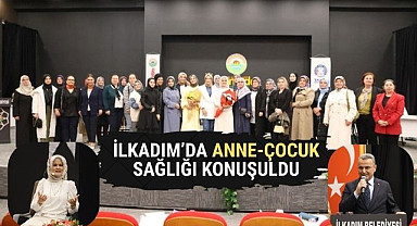 İlkadım’da Anne ve Çocuk Sağlığı Konuşuldu