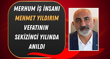 Mehmet Yıldırım vefatının sekizinci yılında anıldı