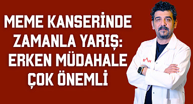 Meme Kanserinde Zamanla Yarış: Erken Müdahale Çok Önemli