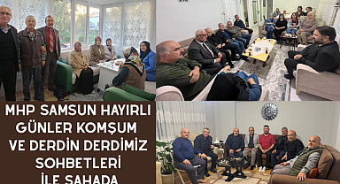 MHP Samsun Hayırlı Günler Komşum ve Derdin Derdimiz Sohbetleri ile Sahada