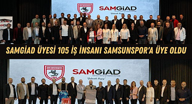 SAMGİAD üyesi 105 iş insanı Samsunspor'a üye oldu