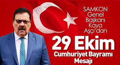 SAMKON Genel Başkanı Kaya Aşçı’dan 29 Ekim Cumhuriyet Bayramı Mesajı