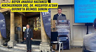 Samsun Büyük Anadolu Hastanesi hekimlerinden Doç. Dr. Muzaffer Al'dan Oxford’ta bilimsel sunum