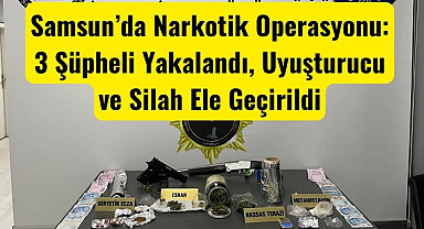 Samsun’da Narkotik Operasyonu: Uyuşturucu ve Silah Ele Geçirildi