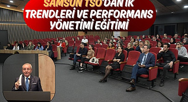 Samsun TSO’dan İK Trendleri ve Performans Yönetimi Eğitimi