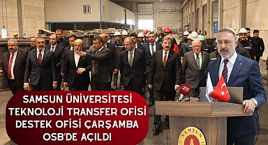 Samsun Üniversitesi Teknoloji Transfer Ofisi Destek Ofisi Çarşamba OSB’de Açıldı