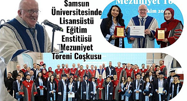 Samsun Üniversitesinde Lisansüstü Eğitim Enstitüsü Mezuniyet Töreni Coşkusu