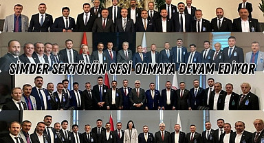 SİMDER’den TBMM Çıkarması: Sektörün Sorunları Meclis Gündeminde