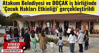 Atakum Belediyesi ve DOÇAK iş birliğinde 'Çocuk Hakları Etkinliği' gerçekleştirildi 
