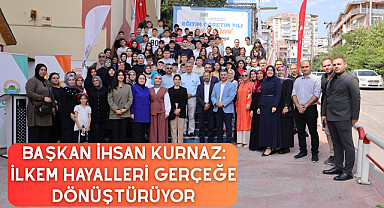 Başkan İhsan Kurnaz: İLKEM hayalleri gerçeğe dönüştürüyor