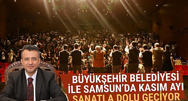 Büyükşehir Belediyesi ile Samsun'da Kasım Ayı Sanatla Dolu Geçiyor