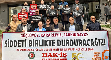 HAK-İŞ’ten 25 Kasım’da Şiddete Karşı Ortak Mesaj