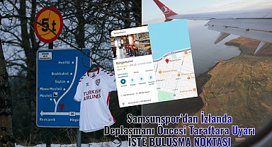 İzlanda ekibi Breidablik maçına giden Samsunspor taraftarına uyarı
