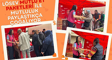 LÖSEV Mutlu Et Paketleri İle Mutluluk Paylaştıkça Çoğalıyor