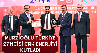 Başkan Murzioğlu, Türkiye 27'ncisi CRK Enerji'yi kutladı