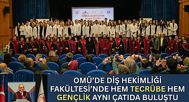 OMÜ’de Diş Hekimliği Fakültesi’nde hem tecrübe hem gençlik aynı çatıda buluştu