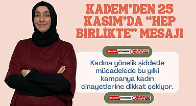 Samsun'da KADEM'den Hep Birlikte Kampanyası!