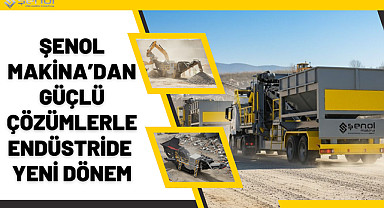 Şenol Makina’dan Güçlü Çözümlerle Endüstride Yeni Dönem