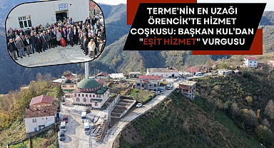 Terme’nin En Uzağı Örencik’te Hizmet Coşkusu