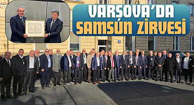 Varşova’da Samsun zirvesi