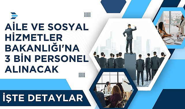 Aile ve Sosyal Hizmetler Bakanlığı personel alımı başladı