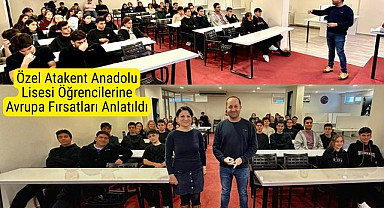 Atakent Anadolu Lisesi öğrencilerine Avrupa fırsatları anlatıldı