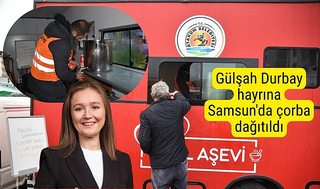 Atakum Belediyesi Gülşah Durbay hayrına çorba dağıttı