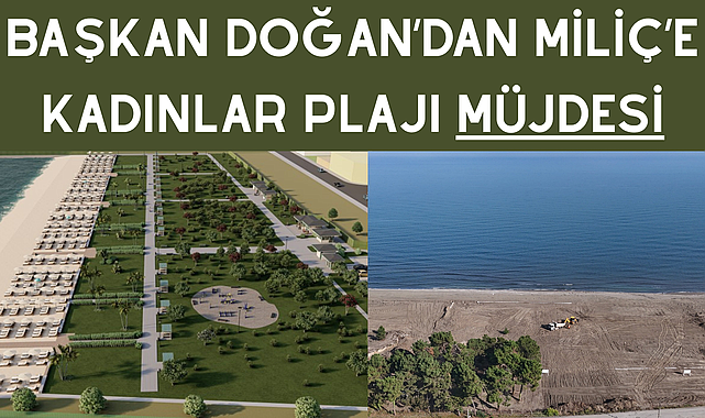 Başkan Doğan'dan Miliç'e kadınlar plajı müjdesi