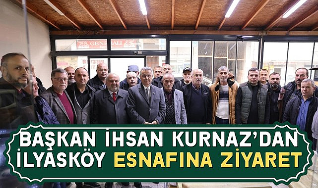 Başkan İhsan Kurnaz’dan İlyasköy Esnafına Ziyaret