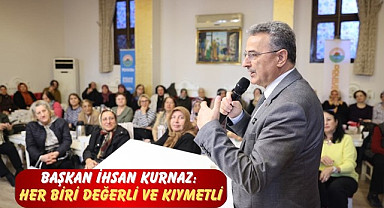 Başkan İhsan Kurnaz: Her biri değerli ve kıymetli