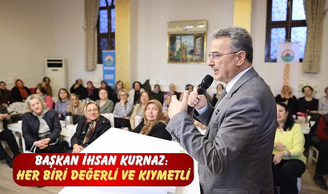 Başkan İhsan Kurnaz: Her biri değerli ve kıymetli