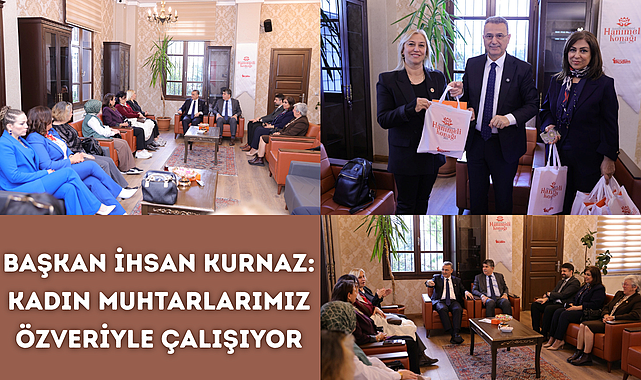 Başkan İhsan Kurnaz: Kadın Muhtarlarımız Özveriyle Çalışıyor