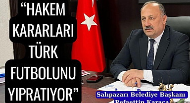 Başkan Refaettin Karaca: Hakem olayları can sıkmaya başladı