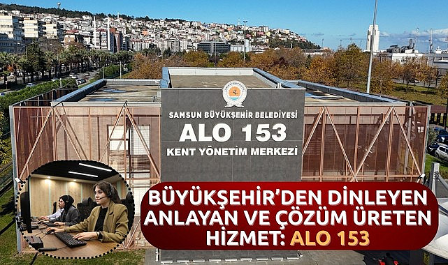 Büyükşehir'den Dinleyen Anlayan ve Çözüm Üreten Hizmet: Alo 153