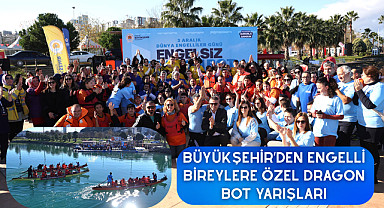 Büyükşehir'den engelli bireylere özel Dragon Bot yarışları
